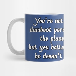 You're Dumb Mug